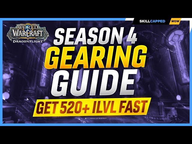 Season 4 Gearing Guide | Get BiS Gear FAST (Item Level 520+)