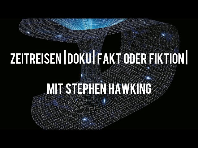 Zeitreisen Doku : Fakt oder Fiktion ? mit Stephen Hawking | Interessant | Deutsch |
