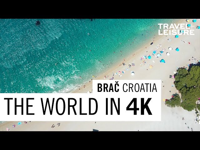 Brač, Croatia | The World in 4K | Travel + Leisure