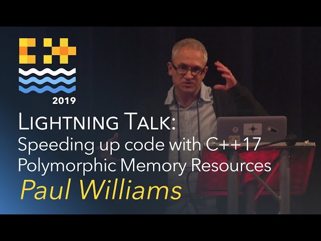Lightning Talk: Speeding up code with C++17 Polymorphic Memory Resources - Paul Williams