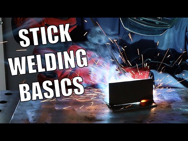 Stick Welding Basics: Full Tutorial