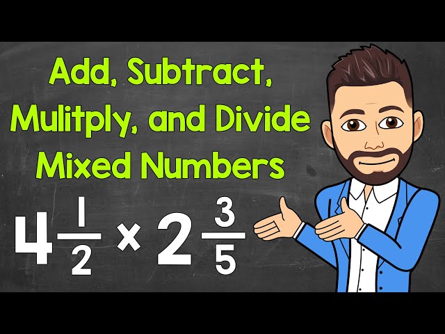 How to Add, Subtract, Multiply, and Divide Mixed Numbers | Math with Mr. J