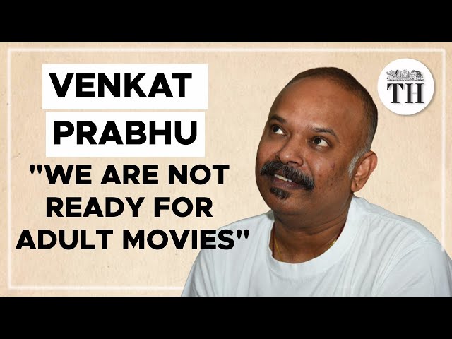 "We are not ready for adult content movies yet," says Venkat Prabhu