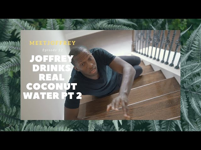 Joffrey Drinks Real Coconut Water PT2  - Episode 22 - Meet Joffrey