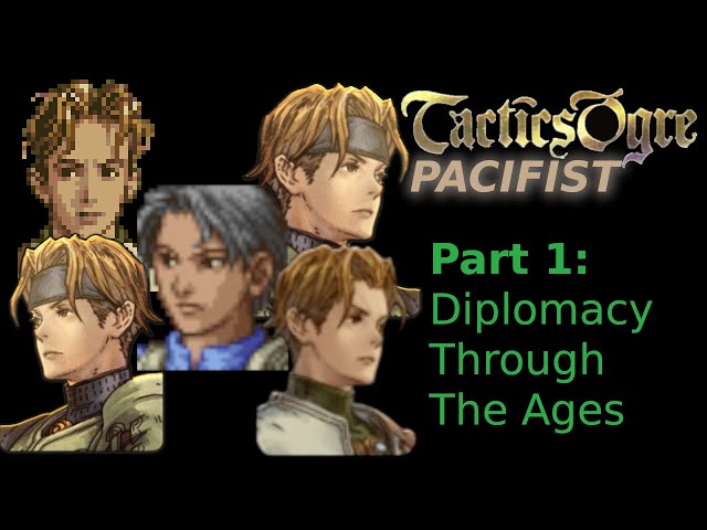 Every Tactics Ogre Pacifist At Once: Part 1 [Learning Diplomacy Through The Ages]