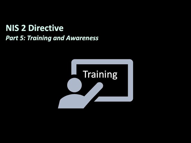 The NIS 2 Directive. Part 5: Training and Awareness
