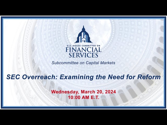 SEC Overreach: Examining the Need for Reform (EventID=116994)