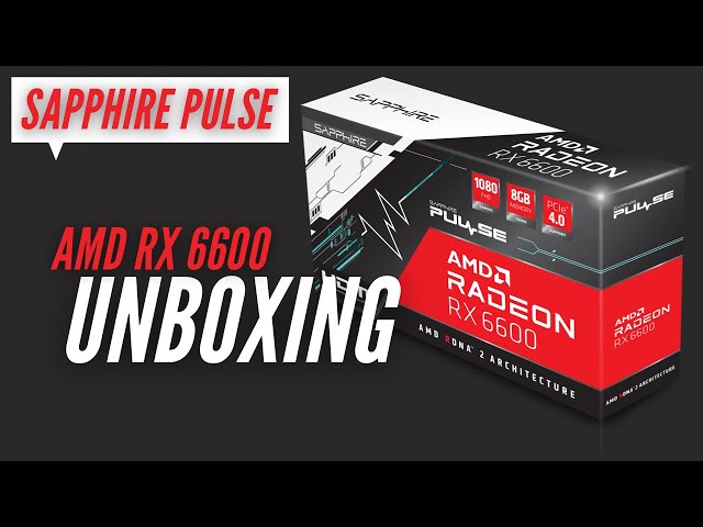 SAPPHIRE Pulse Radeon™ RX 6600 8GB Unboxing and Hands On