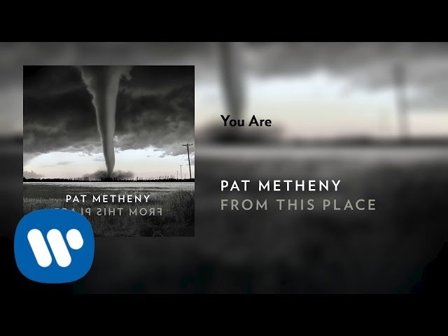 Pat Metheny - You Are (Official Audio)
