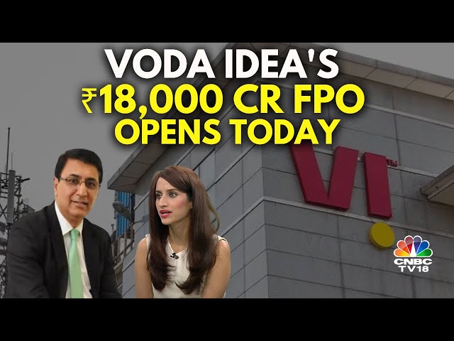 LIVE | Vodafone Idea's ₹18,000 Cr FPO Opens For Subscription Today: Vi CEO Details FPO Plans
