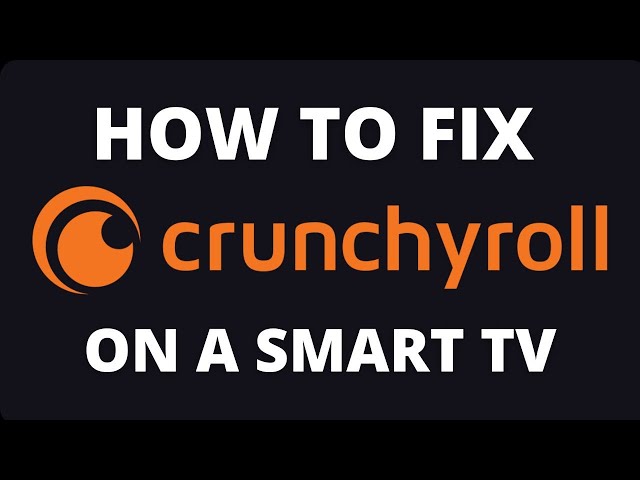 How to Fix Crunchyroll on a Smart TV