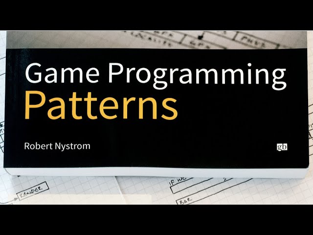Game programming patterns by Robert Nystrom