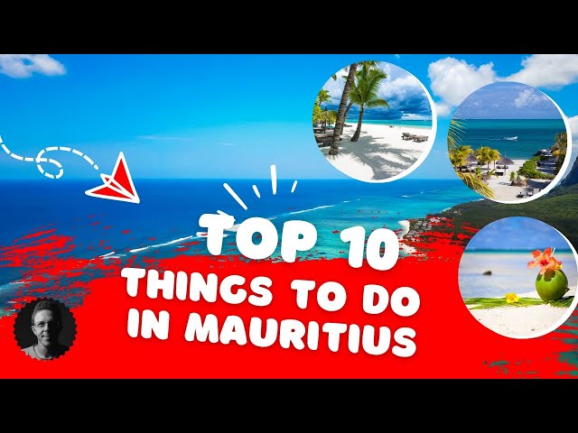 Discover Mauritius: Top 10 Must-See Attractions & Activities