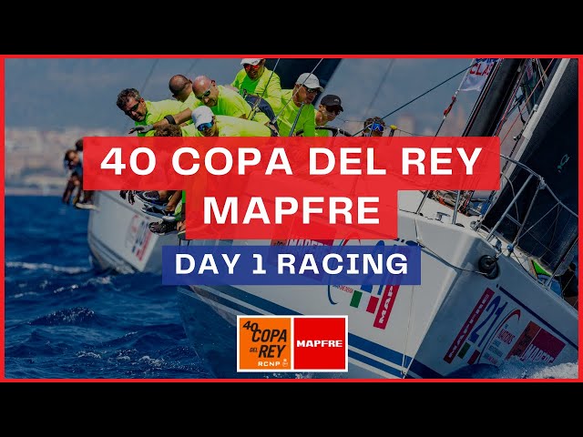 40 Copa del Rey MAPFRE | Day 1 Racing