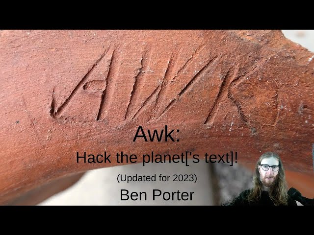 Awk: Hack the planet['s text]! (Presentation) - 2023 Update