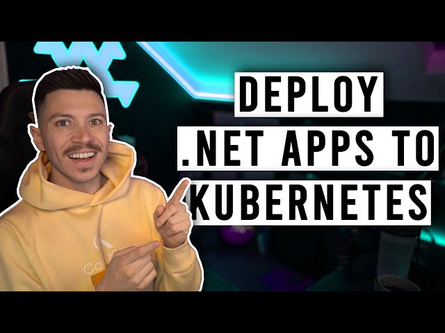 How to Deploy .NET Apps to Kubernetes