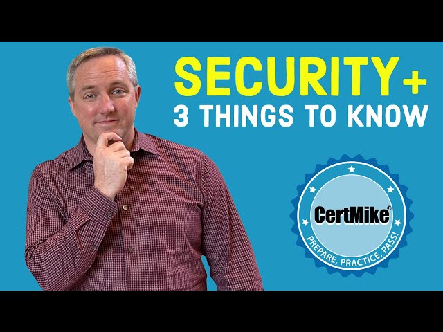 Security+ SY0-601 Exam: 3 Things You Need to Know