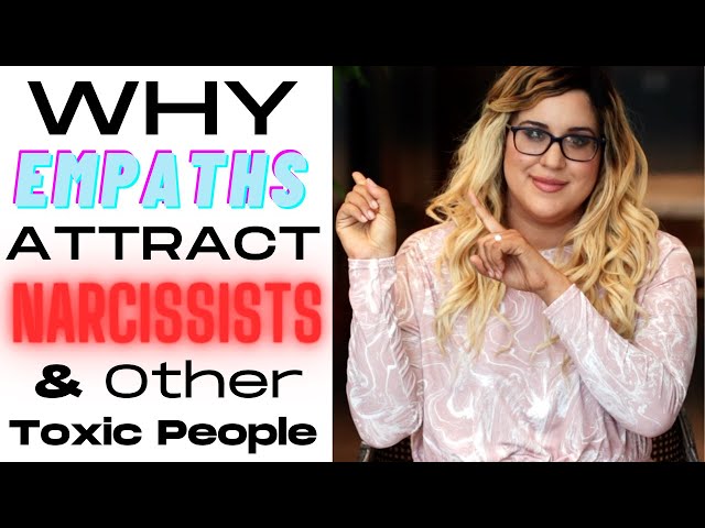 Why Empaths Attract Narcissists & Toxic People