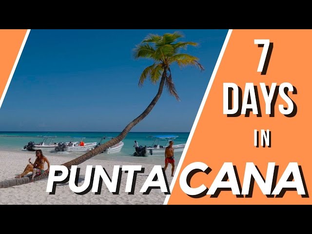 Punta Cana in 7 Days | Best places to visit in Punta Cana | Perfect 7 Days Itinerary | Dominican Rep