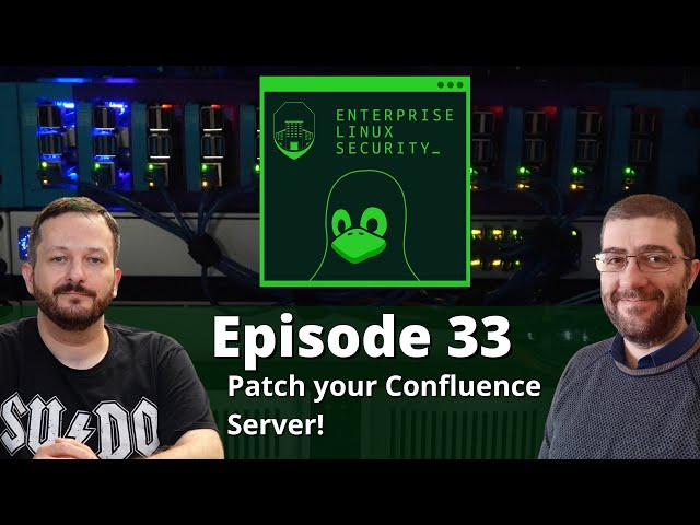 Enterprise Linux Security Episode 33 - Patch your Confluence Server!
