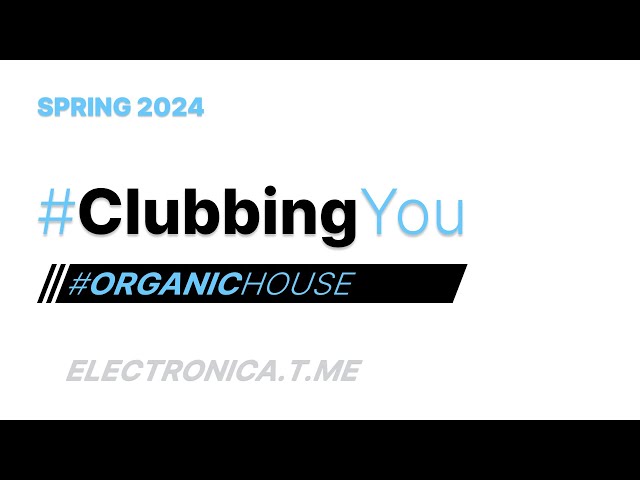 2024 SPRING // #OrganicHouse #DeepHouse #ClubbingYou #Clubbing #EDM #DJSET #MIX #TOP #ELECTRONICA