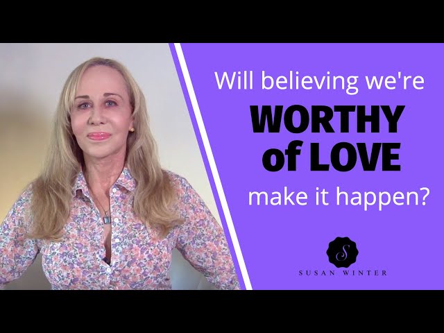 Will believing we’re ‘worthy of love’ make it happen? @SusanWinter