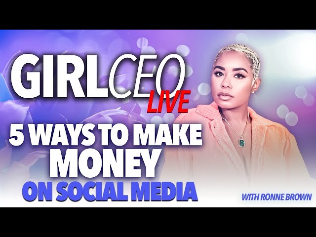 5 Ways to Make Money on Social Media with Girl CEO