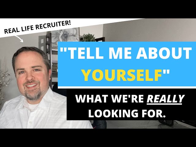 Tell Me About Yourself - How To Answer in An Interview