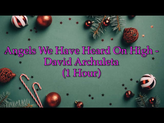Angels We Have Heard On High - David Archuleta (1 Hour w/ Lyrics)