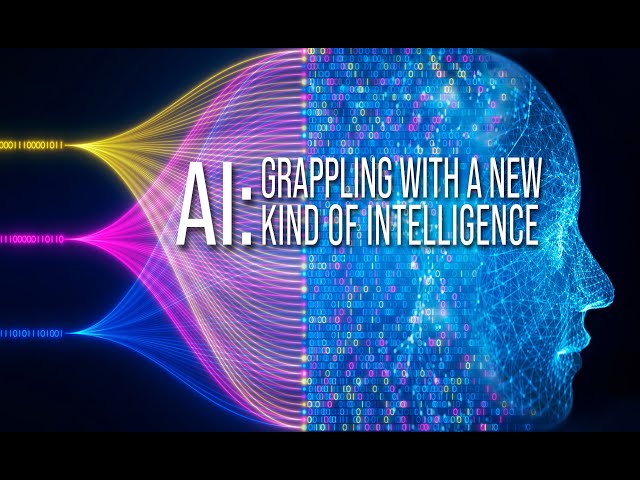 AI: Grappling with a New Kind of Intelligence