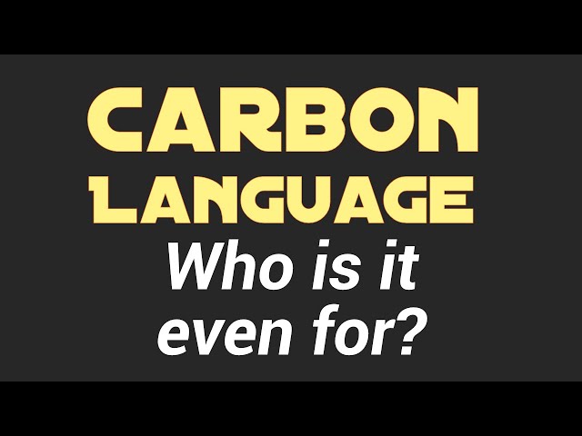 Carbon Language - Who is it even for?