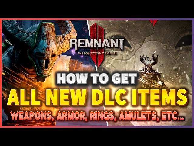Remnant 2 How to get ALL NEW DLC ITEMS in The Forgotten Kingdom DLC (All weapons, armor, traits...)
