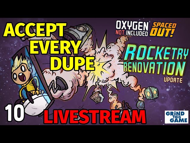 Oxygen Not Included #10 - LIVESTREAM - Accept Every Dupe Challenge - Rocketry Renovation Update