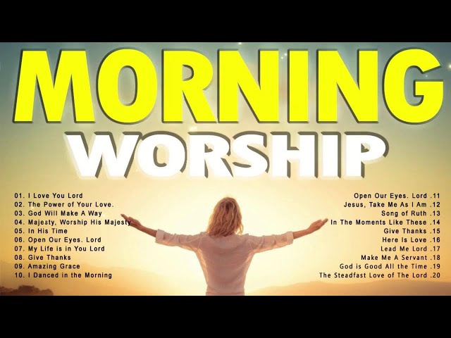Best Morning Praise & Worship Songs For Prayers 2024 🙏 Nonstop Praise And Worship Songs All Time