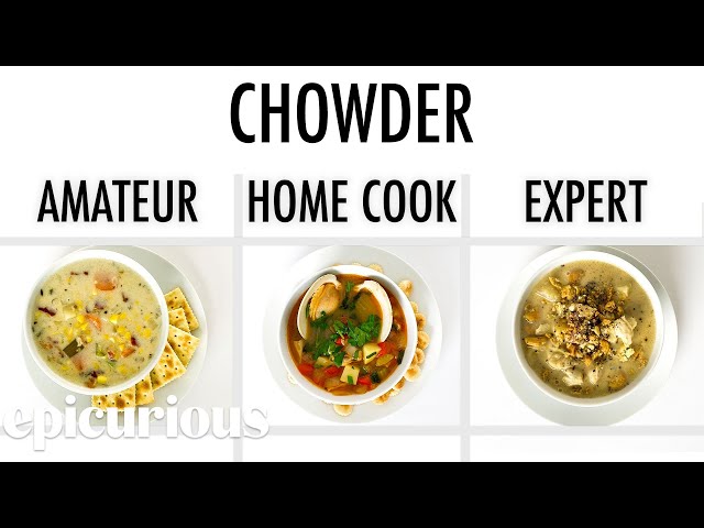 4 Levels of Chowder: Amateur to Food Scientist | Epicurious