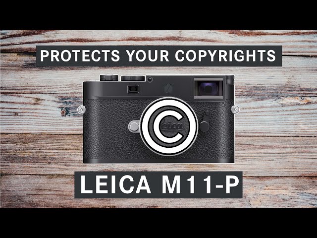LEICA M11-P | FIGHTING AI TO PRESERVE YOUR COPYRIGHTS