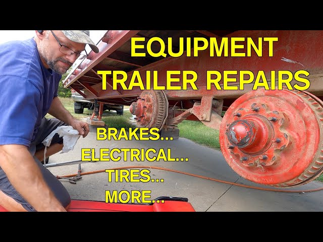Fixing A 7 Ton Equipment Trailer: Brakes, Electric, Tires, & More.