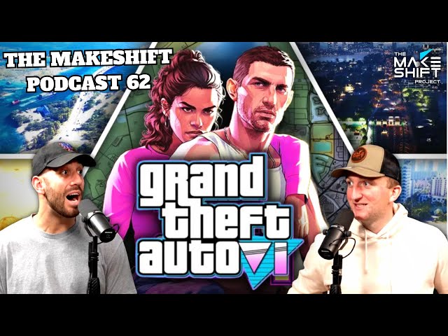Will GTA 6 CHANGE The WORLD!? 🌎 The Makeshift Podcast 62 🎮