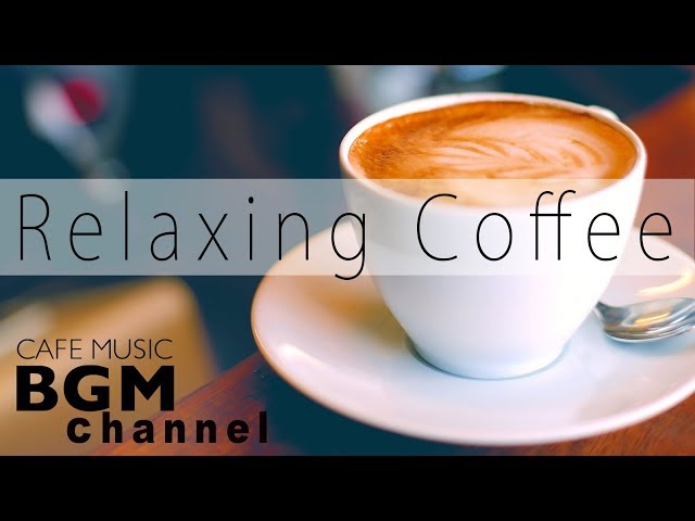 Relaxing Coffee Jazz - Relaxing Bossa Nova Music for Stress Relief