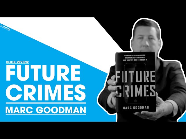 Book Review: Future Crimes: Inside the Digital Underground - Marc Goodman
