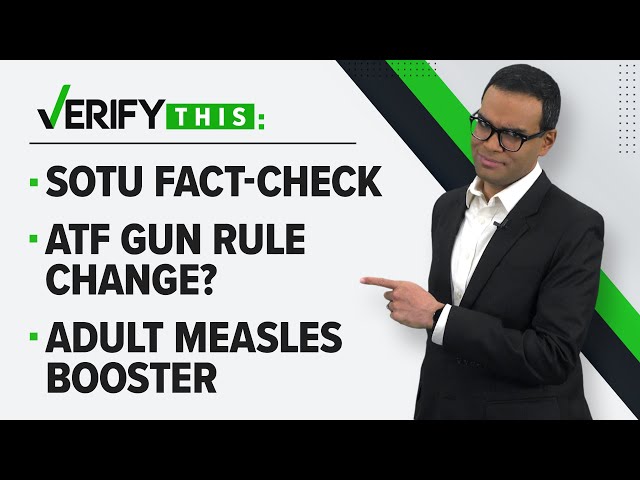 Fact-checking the SOTU, ATF gun rule change and adult measles booster | VERIFY This