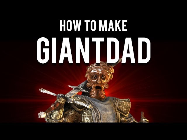 Dark Souls : How to make Giantdad