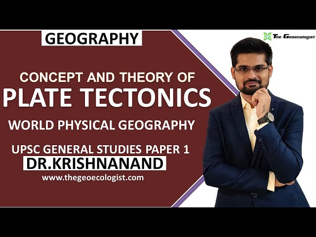 Plate Tectonics Theory | World Physical Geography | Geomorphology | Dr. Krishnanand