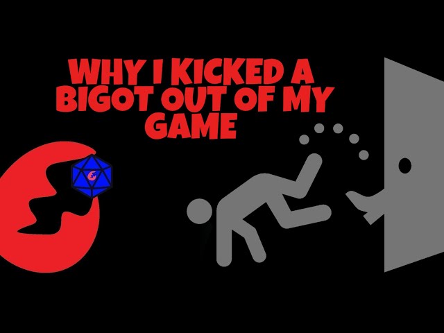 Why I kicked a bigot out of my game *FOLLOWUP*