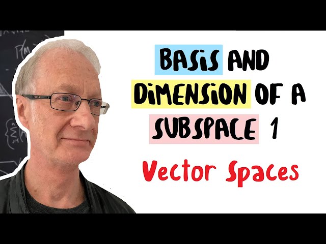 The basis and dimension of a subspace. Vector spaces