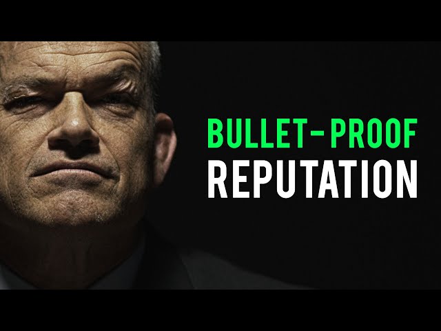 How To Build A Bullet-Proof Reputation.