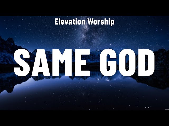 Elevation Worship - Same God (Lyrics) Lauren Daigle, We The Kingdom