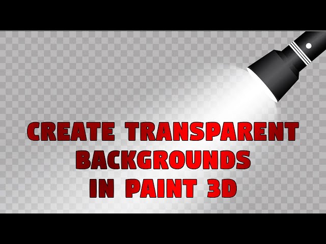 How to Make a Transparent Background For Your Images in Paint 3D