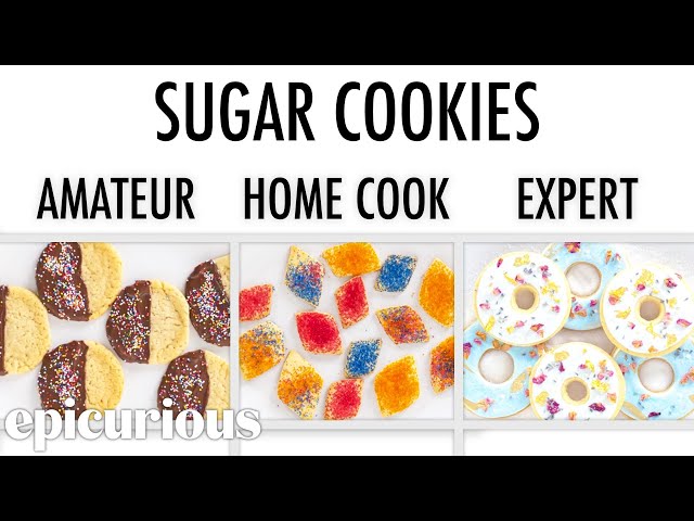 4 Levels of Sugar Cookies: Amateur to Food Scientist | Epicurious