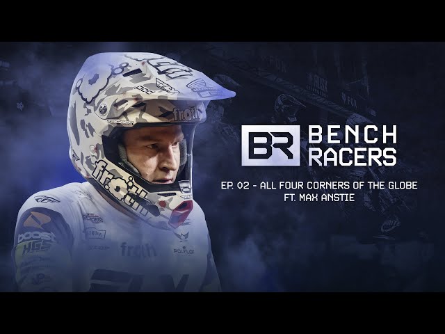 BENCH RACERS | EPISODE 2: FULL CIRCLE - MAX ANSTIE